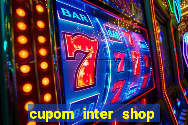 cupom inter shop casas bahia